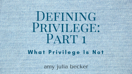 Read more about the article Defining Privilege Part One: What Privilege Is Not   