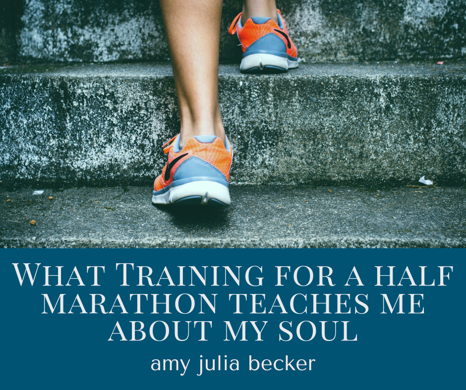 Read more about the article What Training for a Half Marathon Teaches Me about my Soul