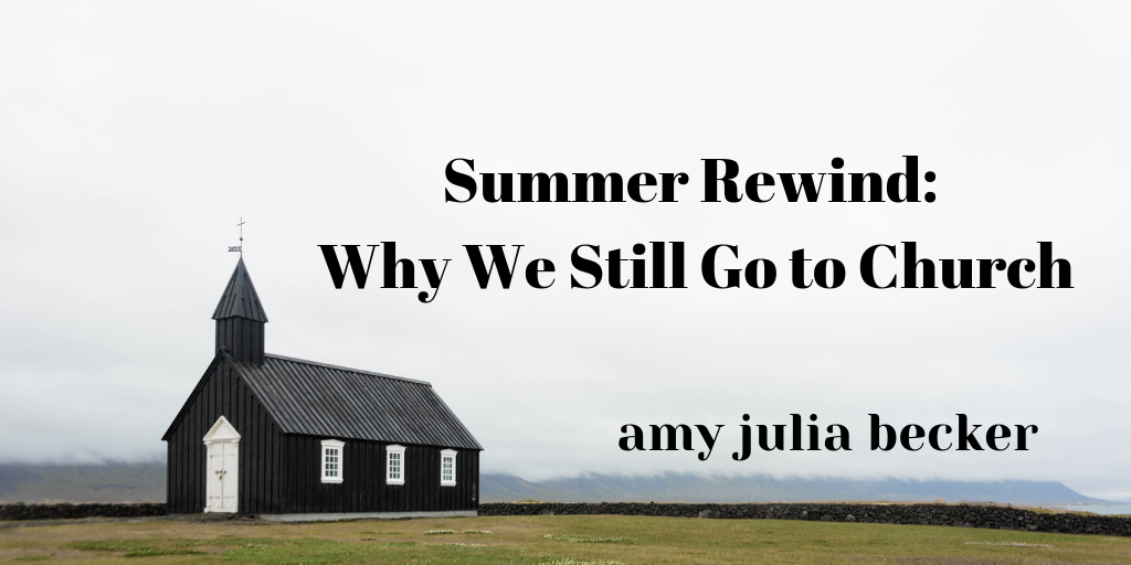 Read more about the article Summer Rewind: Why We Still Go To Church