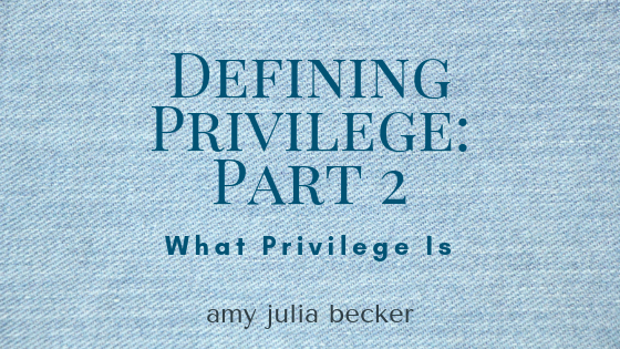 Read more about the article Defining Privilege Part Two: What Privilege Is