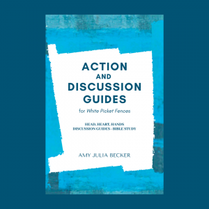 action and discussion guides for White Picket Fences
