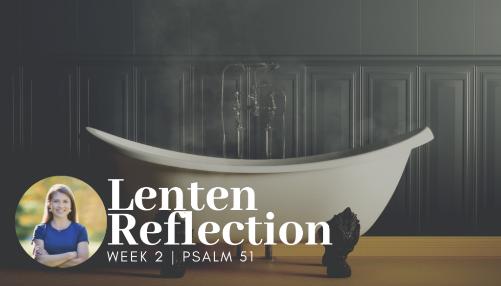 Lenten Reflection Psalm 51 Amy Julia Becker