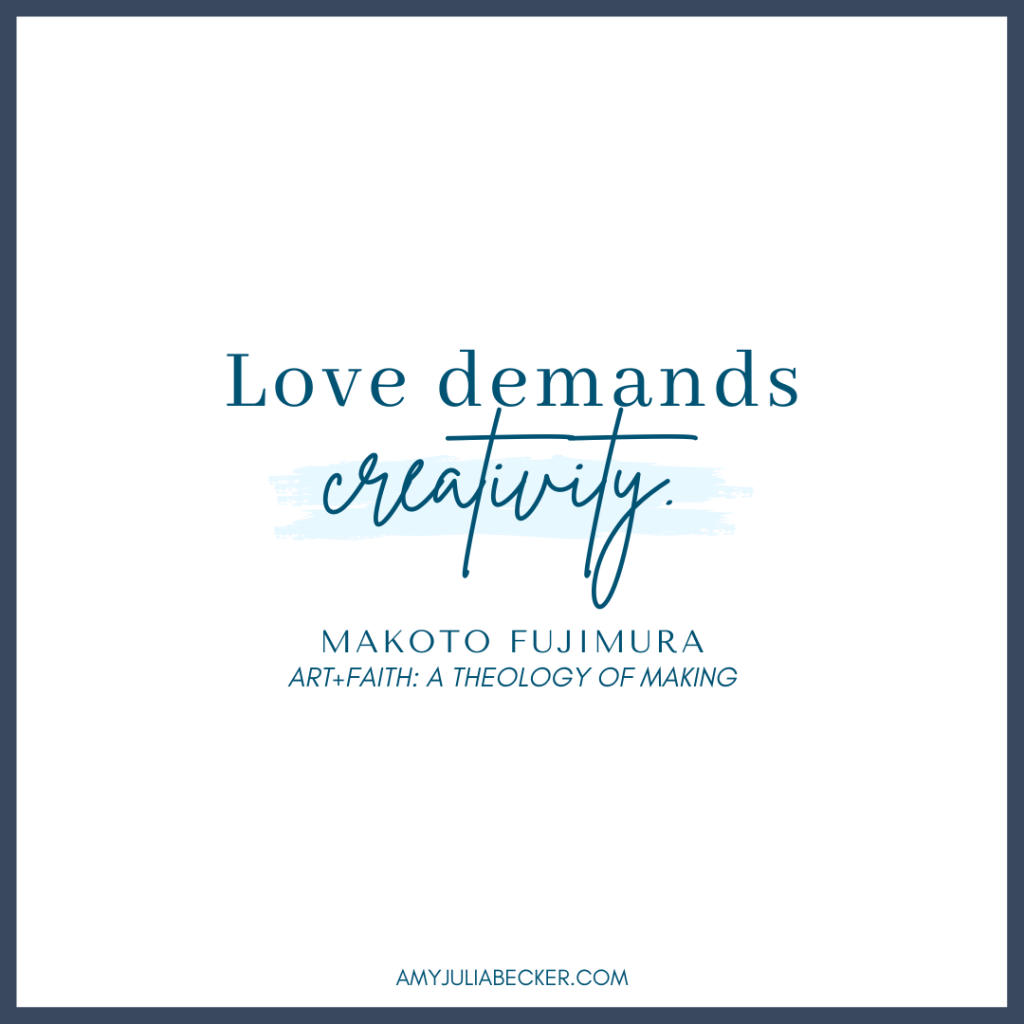 Love demands creativity