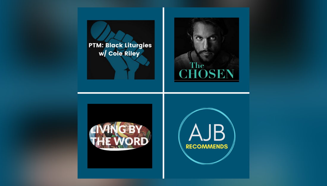 AJB recommends the chosen, black liturgies on Pass the Mic, Christian Century article