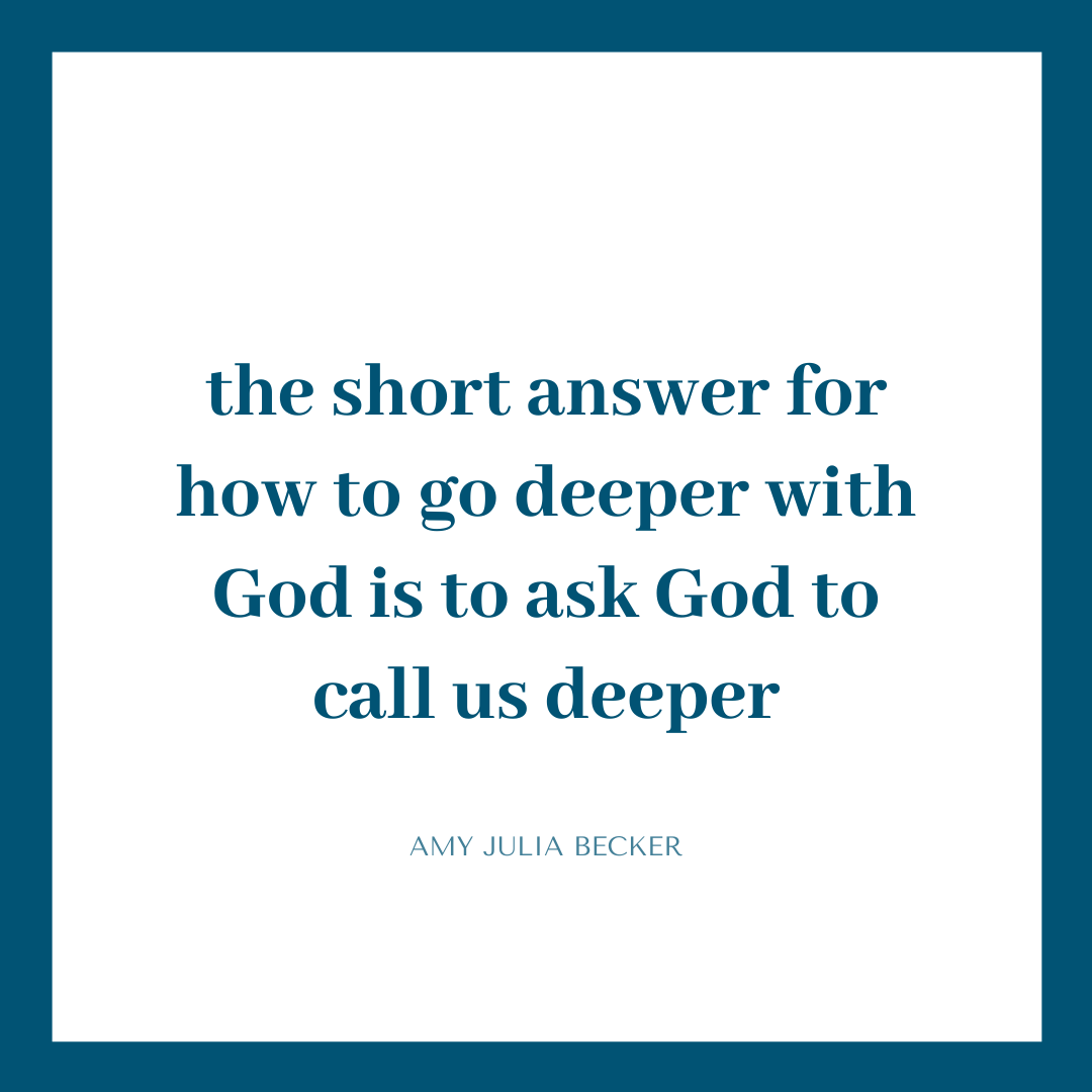 white graphic with blue border and blue text that says the short answer for how to go deeper with God is to ask God to call us deeper