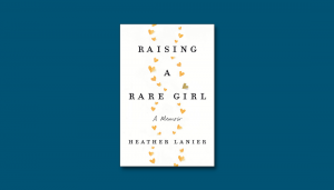 dark blue graphic with the cover of the book Raising a Rare Girl by Heather Lanier