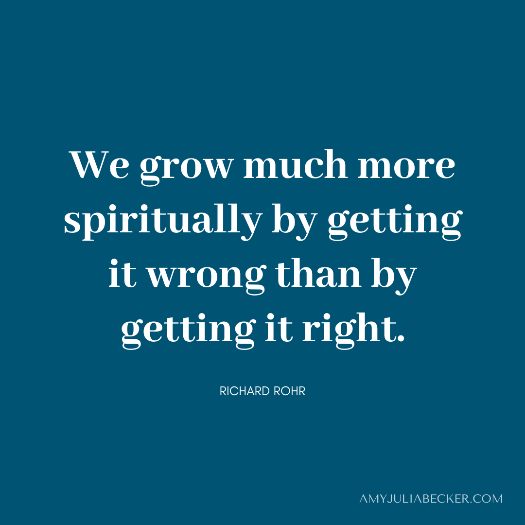 blue graphic with white text that says We grow much more spiritually by getting it wrong than by getting it right