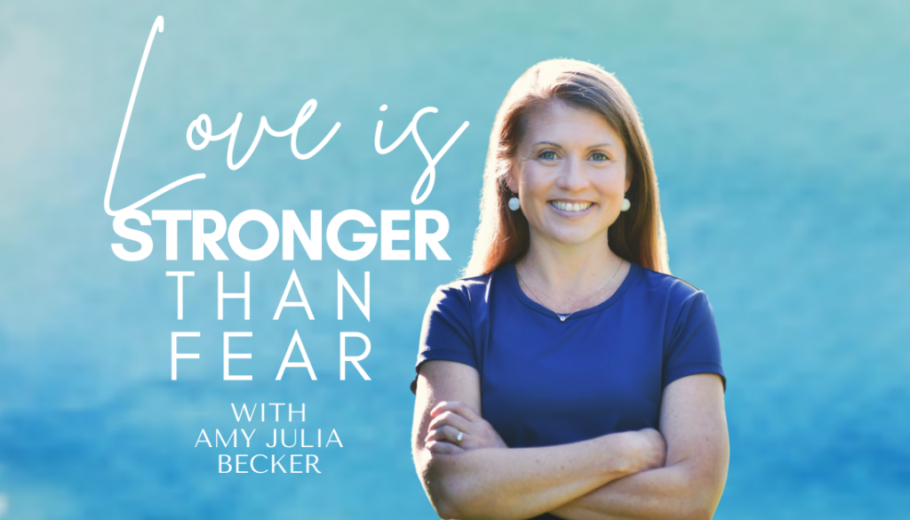 gradient blue graphic with the text Love Is Stronger Than Fear Podcast with Amy Julia Becker and a picture of Amy Julia Becker smiling at the camera with her arms folded in front of her