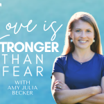 gradient blue graphic with the text Love Is Stronger Than Fear Podcast with Amy Julia Becker and a picture of Amy Julia Becker smiling at the camera with her arms folded in front of her