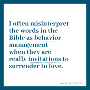 white graphic with blue border and text that says I often misinterpret the words in the Bible as behavior management when they are really invitations to surrender to love.