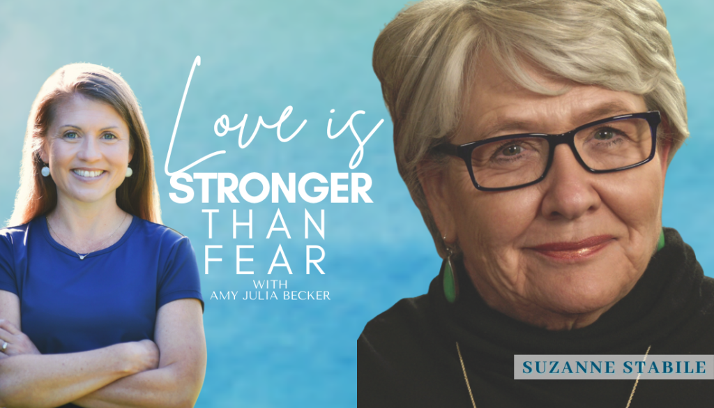 gradient blue graphic with the text Love Is Stronger Than Fear Podcast with Amy Julia Becker and cutout pictures of Suzanne Stabile and Amy Julia