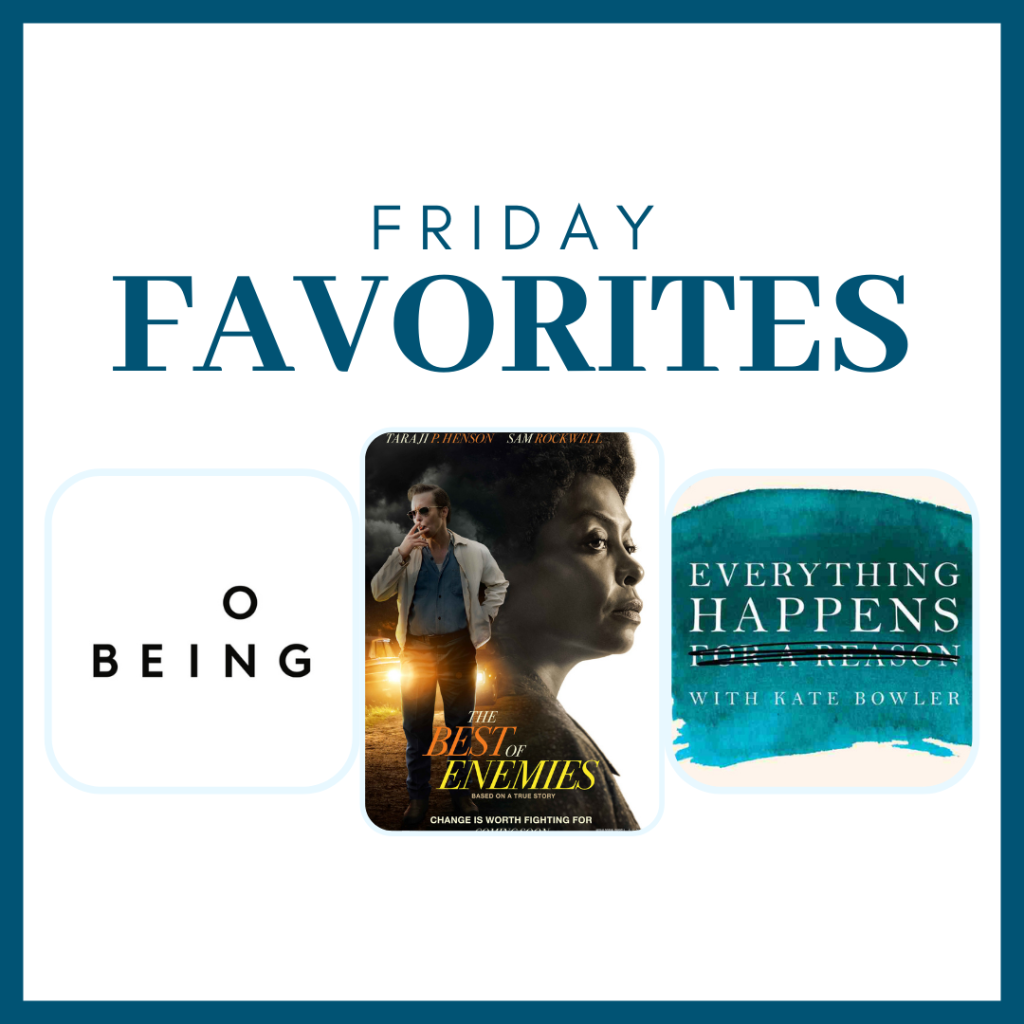 white graphic with blue border and text that says Friday Favorites, which is above the graphics for the On Being and Everything Happens podcast logos and film cover art for The Best of Enemies movie