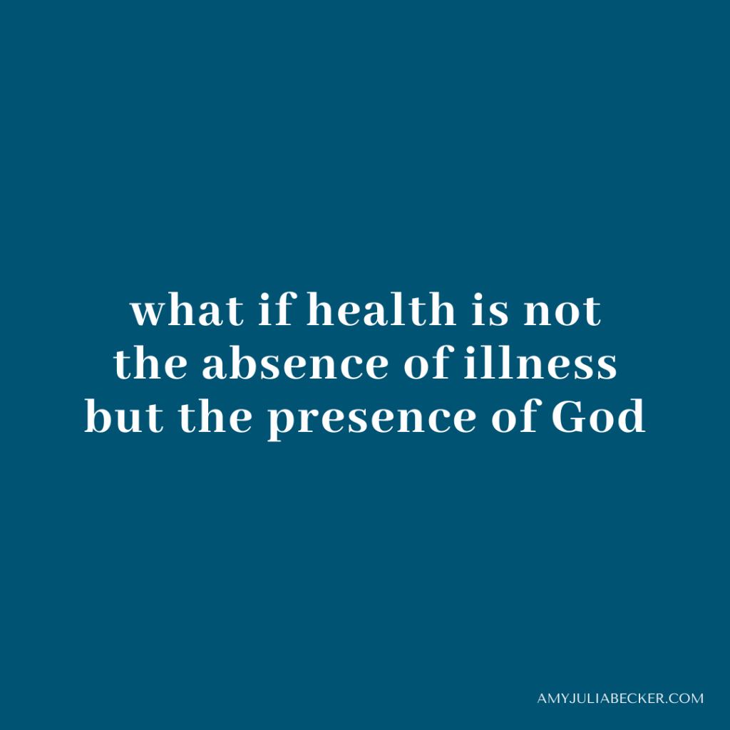 blue graphic with text that says What if health is not the absence of illness but the presence of God