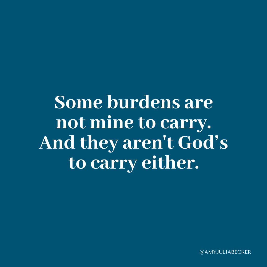 blue graphic with text that says some burdens are not mine to carry