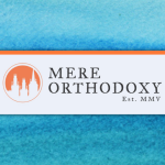gradient blue graphic with Mere Orthodoxy logo