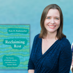 gradient blue graphic with Love is stronger than fear podcast logo, cut out pictures of Kate Rademacher and Amy Julia Becker, and the book cover of Reclaiming Rest