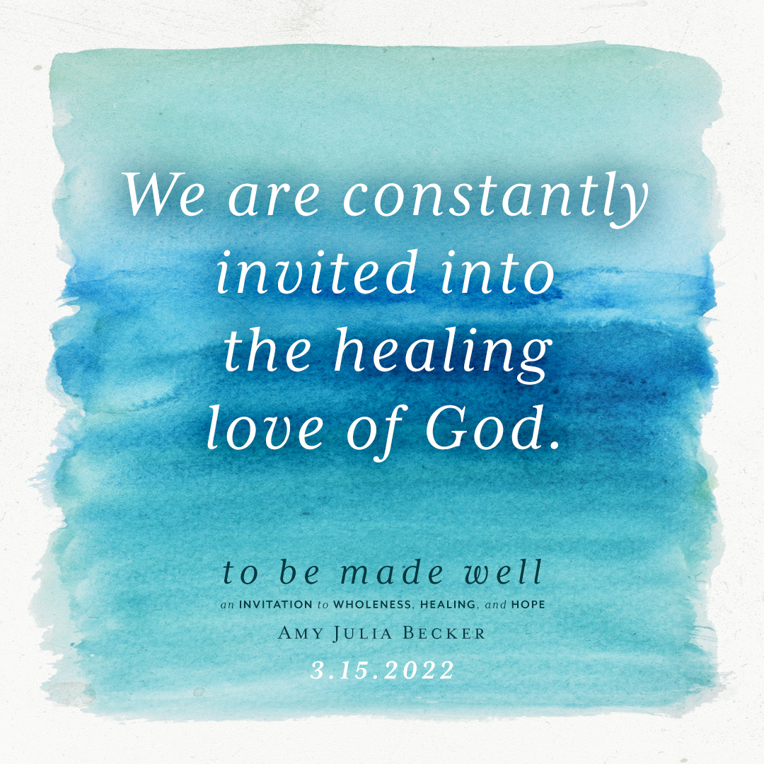 gradient blue graphic with quote from To Be Made Well that says: We are constantly invited into the the healing love of God.