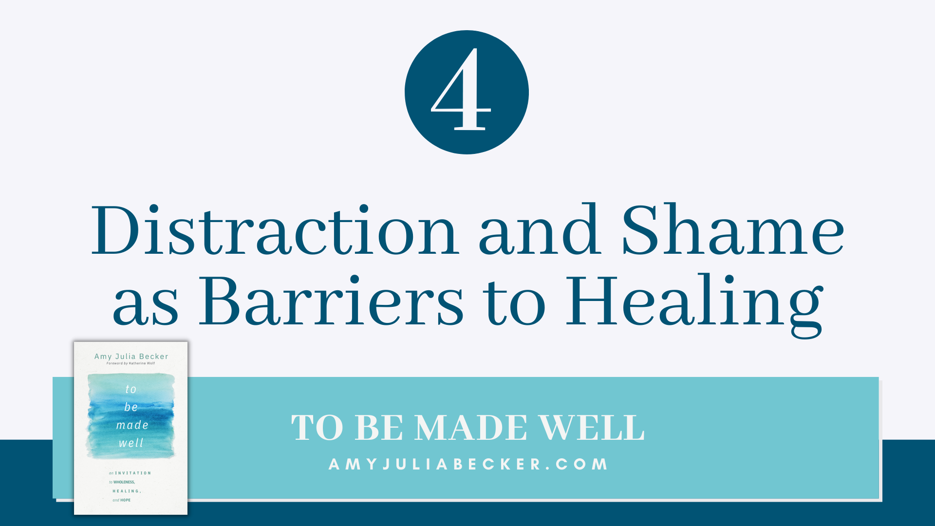 blue and gray graphic with the number 1 and text that says Distraction and Shame as Barriers to Healing and the cover of To Be Made Well
