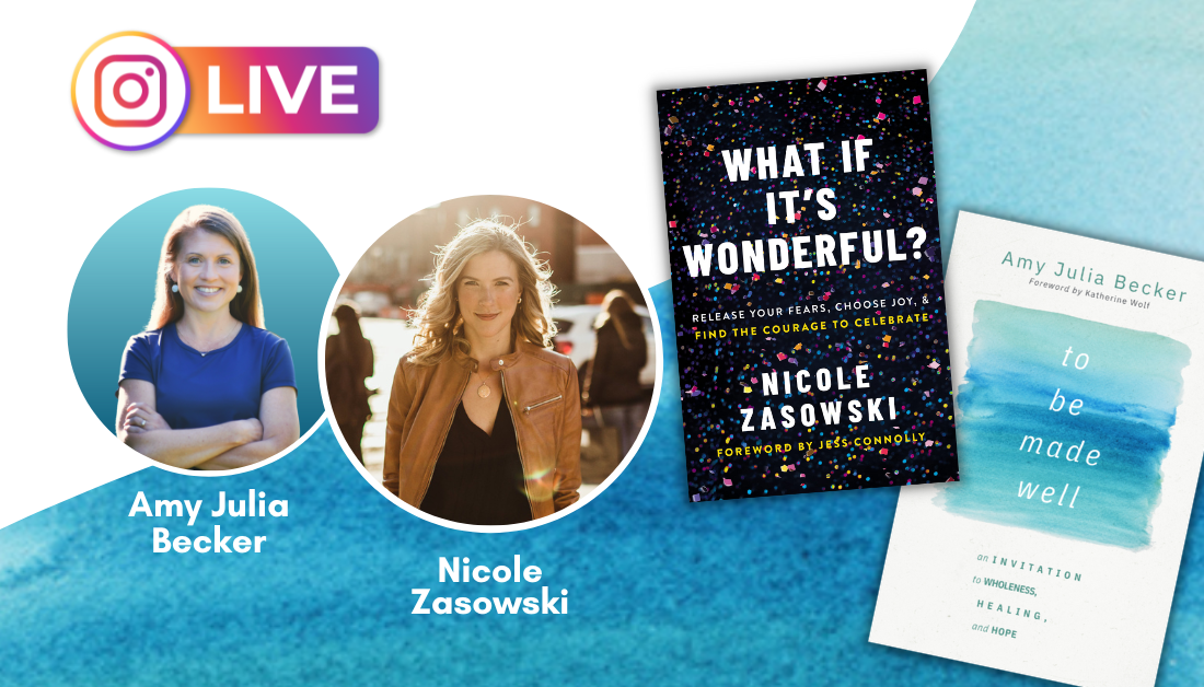 gradient blue graphic with the following elements: IG LIVE logo, pictures of Amy Julia Becker and Nicole Zaskowski, and the covers of To Be Made Well and What If It’s Wonderful?