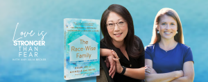 gradient blue graphic with Love Is Stronger Than Fear podcast text, cover of The Race-Wise Family, pictures of Helen Lee and Amy Julia