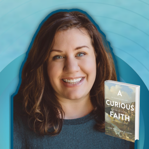 gradient blue graphic with text Love Is Stronger Than Fear with Amy Julia Becker and picture cutout of Lore Ferguson Wilbert and the book cover of A Curious Faith