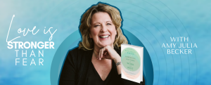 gradient blue graphic with cutout picture of Ruth Haley Barton, the book cover of Embracing Rhythms of Work and Rest, and text that says Love Is Stronger Than Fear with Amy Julia Becker
