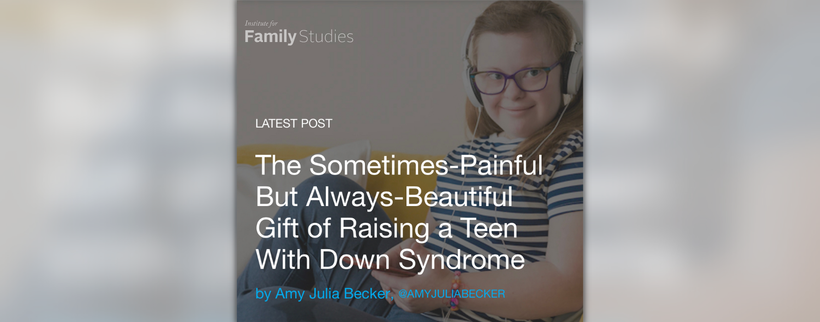 screenshot of IFS blog post with a graphic of a teen with Down syndrome wearing headphones and text from post caption