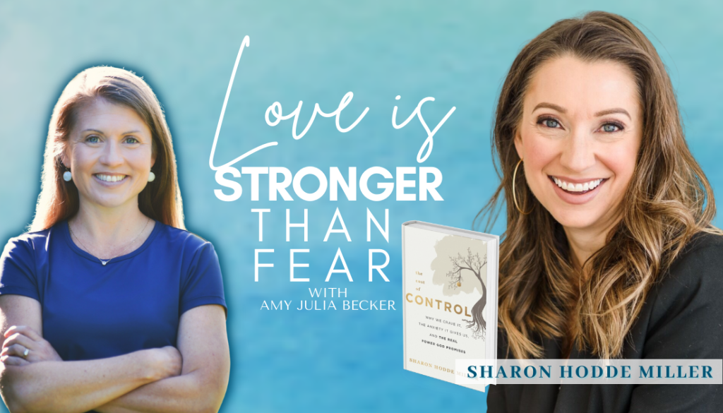 gradient blue graphic with cutout pictures of Amy Julia Becker and Sharon Hodde Miller, the book cover of The Cost of Control, and text that says Love Is Stronger Than Fear.