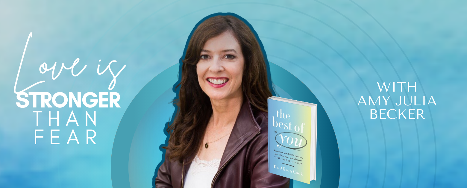 gradient blue graphic with cutout picture of Dr. Alison Cook, the book cover of The Best of You, and text that says Love Is Stronger Than Fear.