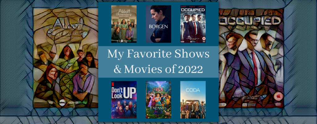 two-toned blue graphic with text that says Favorite Shows and Movies We Watched in 2022, and covers of: Abbott Elementary, Borgen, Occupied, Don't Look Up, Encanto, and CODA