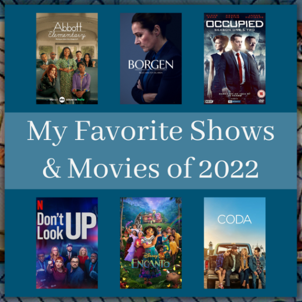 two-toned blue graphic with text that says Favorite Shows and Movies We Watched in 2022, and covers of: Abbott Elementary, Borgen, Occupied, Don't Look Up, Encanto, and CODA