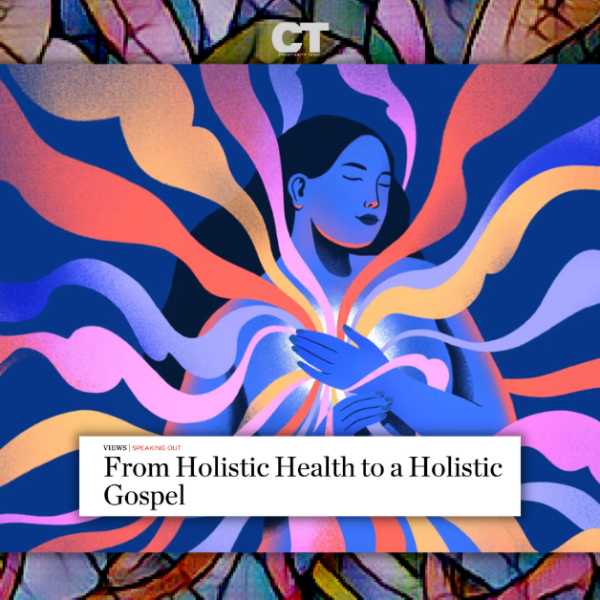screenshot of Christianity Today essay: From Holistic Health to a Holistic Gospel