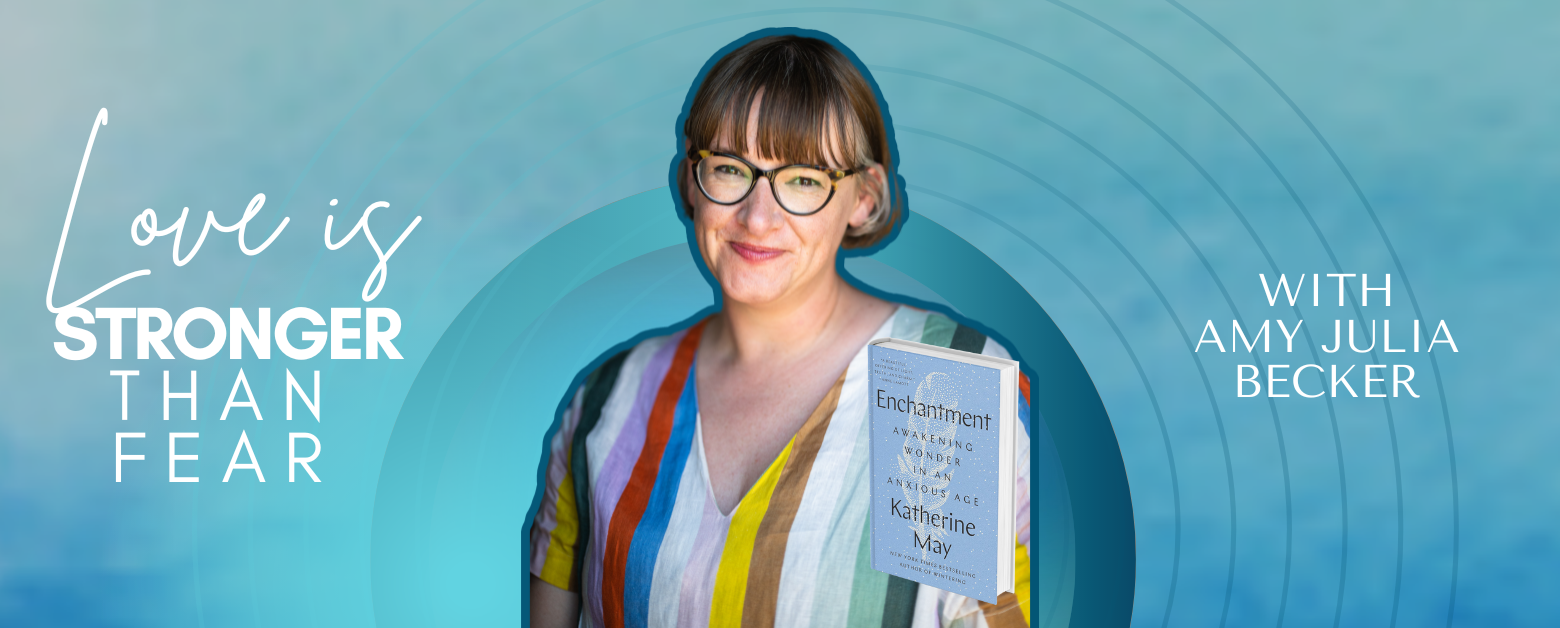 gradient blue graphic with cutout picture of Katherine May, the book cover of Enchantment, and text that says Love Is Stronger Than Fear