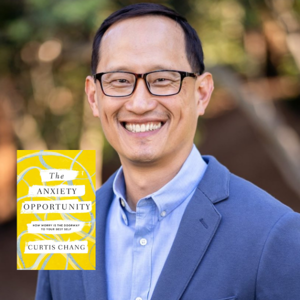 gradient blue graphic with text that says Love Is Stronger than Fear with Amy Julia Becker and photo of Curtis Chang and the cover of The Anxiety Opportunity