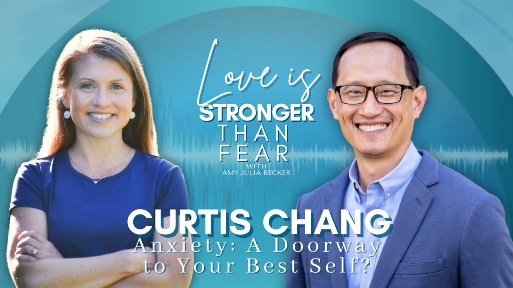 gradient blue graphic with cutout photos of Amy Julia Becker and Curtis Chang with text in the center that says Love Is Stronger Than Fear and Anxiety: A Doorway to Your Best Self?