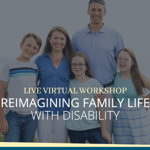graphic with a dark tinted photo of Amy Julia's family standing in front of marsh grasses and water behind them; Text overlay says “Live. Virtual. Workshop: Reimagining Family Life with Disability" and there are yellow and blue stripes across the bottom