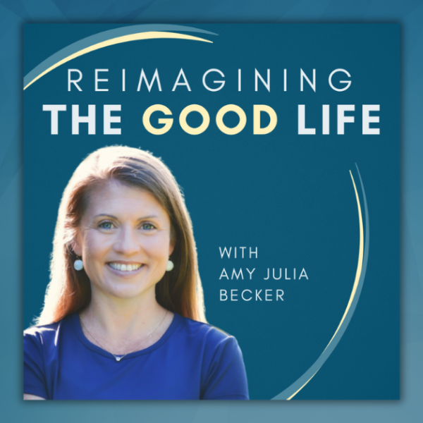 dark blue graphic with geometric shape overlays and the Reimagining the Good Life with Amy Julia Becker podcast logo in the middle
