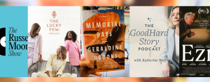 This image is a collage featuring five different media recommendations. From left to right: 1. The Russell Moore Show – A podcast with a blue background and black-and-white text. 2. The Lucky Few Podcast – A podcast featuring an image of three women smiling and engaged in conversation. 3. Memorial Days by Geraldine Brooks – A memoir displayed as a book cover, with a hand holding the book. The cover features a desert-like landscape. 4. The Good Hard Story Podcast with Katherine Wolf – A podcast with a soft, neutral-toned design featuring Katherine Wolf 5. Ezra – A film starring Bobby Cannavale, Robert De Niro, Rose Byrne, Vera Farmiga, and Whoopi Goldberg.