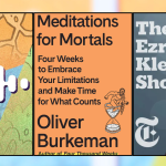 A collage of five vertical panels displaying different podcast and book covers. From left to right: the first panel shows a dark-toned art studio with the text "Lenten Reflections"; the second features abstract colorful patterns with a white soundwave symbol; the third is an orange cover for the book "Meditations for Mortals" by Oliver Burkeman; the fourth shows Ezra Klein in front of a gray background with the text "The Ezra Klein Show"; and the fifth has blue illustrations of healthcare and caregiving scenes with the logo “supportnow” at the top.