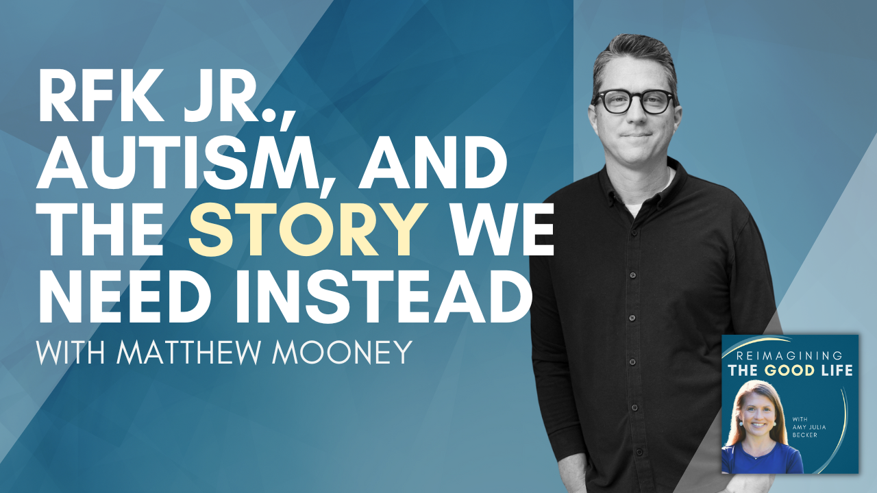 dark blue graphic with intertwined blue and yellow partial circles on the left and text that says: “RFK Jr., Autism, and the Story We Need Instead with Matt Mooney.” On the right is a cutout photo Matt Mooney and the Reimagining the Good Life podcast logo