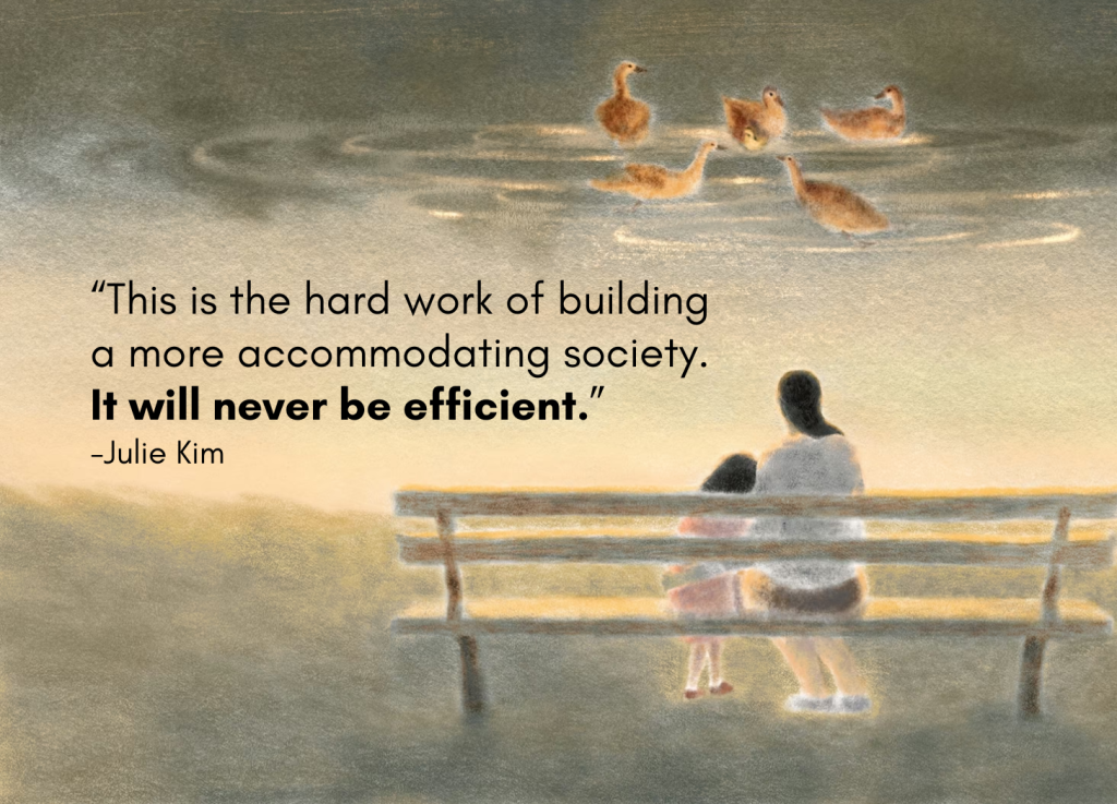 A soft, pastel-toned illustration shows a parent and child sitting on a wooden bench, facing a calm pond where six ducklings swim peacefully. Text on the image reads: "“This is the hard work of building a more accommodating society. t will never be efficient.”