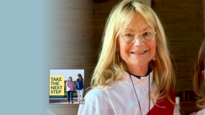Pam Harmon poses for a portrait. In the lower left is the cover of the “Take the Next Step with Amy Julia Becker” podcast with Penny, who has Down syndrome, walking with Amy Julia on a dirt path.